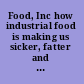 Food, Inc how industrial food is making us sicker, fatter and poorer -- and what you can do about it /