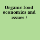 Organic food economics and issues /