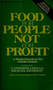 Food for people, not for profit : a source book on the food crisis /