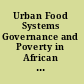 Urban Food Systems Governance and Poverty in African Cities - (Open Access) /