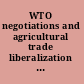WTO negotiations and agricultural trade liberalization the effect of developed countries' policies on developing countries /