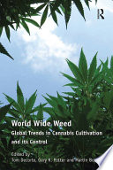 World wide weed : global trends in cannabis cultivation and its control /