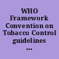 WHO Framework Convention on Tobacco Control guidelines for implementation of Article 5.3 Article 8, Article 11 and Article 13.