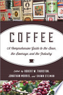 Coffee : a comprehensive guide to the bean, the beverage, and the industry /