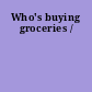 Who's buying groceries /