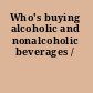 Who's buying alcoholic and nonalcoholic beverages /