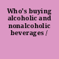 Who's buying alcoholic and nonalcoholic beverages /