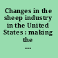 Changes in the sheep industry in the United States : making the transition from tradition /