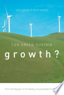Can green sustain growth? : from the religion to the reality of sustainable prosperity /