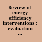 Review of energy efficiency interventions : evaluation knowledge study /