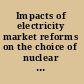Impacts of electricity market reforms on the choice of nuclear and other generation technologies.