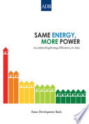 Same energy, more power : accelerating energy efficiency in Asia.