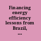 Financing energy efficiency lessons from Brazil, China, India, and beyond /