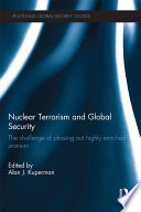 Nuclear terrorism and global security the challenge of phasing out highly enriched uranium /