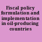 Fiscal policy formulation and implementation in oil-producing countries