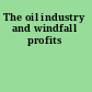 The oil industry and windfall profits