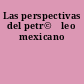 Las perspectivas del petr©đleo mexicano