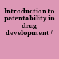 Introduction to patentability in drug development /