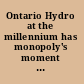 Ontario Hydro at the millennium has monopoly's moment passed? /