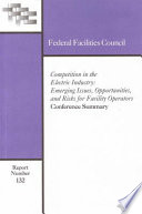 Competition in the electric industry emerging issues, opportunities, and risks for facility operators : conference summary /