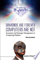 Diamonds are forever, computers are not economic and strategic management in computing markets /