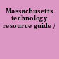 Massachusetts technology resource guide /