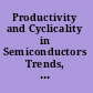 Productivity and Cyclicality in Semiconductors Trends, Implications, and Questions : report of a symposium /