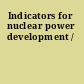 Indicators for nuclear power development /