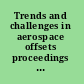 Trends and challenges in aerospace offsets proceedings and papers /