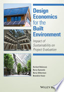 Design economics for the built environment : impact of sustainability on project evaluation /