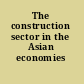 The construction sector in the Asian economies