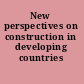 New perspectives on construction in developing countries