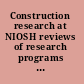 Construction research at NIOSH reviews of research programs of the National Institute for Occupational Safety and Health /