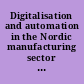 Digitalisation and automation in the Nordic manufacturing sector : status, potentials and barriers /