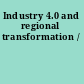 Industry 4.0 and regional transformation /