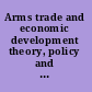 Arms trade and economic development theory, policy and cases in arms trade offsets /