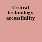 Critical technology accessibility