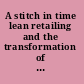 A stitch in time lean retailing and the transformation of manufacturing--lessons from the apparel and textile industries /