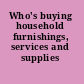 Who's buying household furnishings, services and supplies /