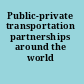 Public-private transportation partnerships around the world