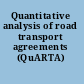 Quantitative analysis of road transport agreements (QuARTA)