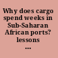 Why does cargo spend weeks in Sub-Saharan African ports? lessons from six countries /