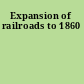 Expansion of railroads to 1860