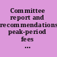 Committee report and recommendations peak-period fees to relieve traffic congestion /