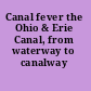 Canal fever the Ohio & Erie Canal, from waterway to canalway /