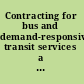 Contracting for bus and demand-responsive transit services a survey of U.S. practice and experience.