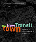 The new transit town : best practices in transit-oriented development /