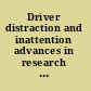 Driver distraction and inattention advances in research and countermeasures /