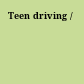 Teen driving /