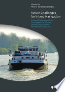 Future challenges for inland navigation : a scientific appraisal of the consequences of possible strategic and economic developments up to 2030 /